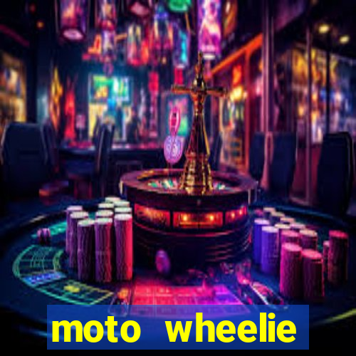 moto wheelie dinheiro infinito